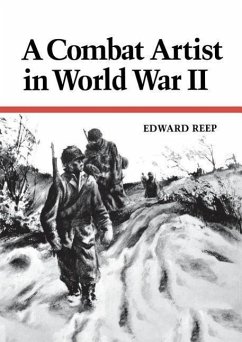A Combat Artist in World War II - Reep, Edward