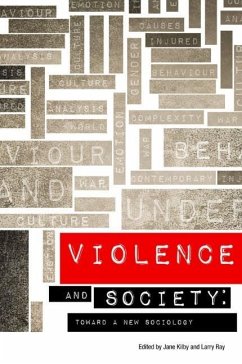 Violence and Society: Toward a New Sociology - Kilby, Jane; Ray, Larry