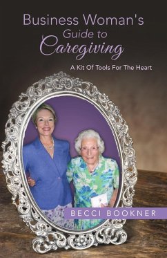 Business Woman's Guide to Caregiving - Bookner, Becci