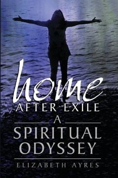 Home After Exile: A Spiritual Odyssey - Ayres, Elizabeth