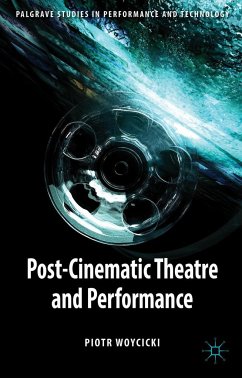 Post-Cinematic Theatre and Performance - Woycicki, P.