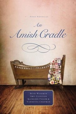 An Amish Cradle - Wiseman, Beth; Clipston, Amy; Fuller, Kathleen; Chapman, Vannetta