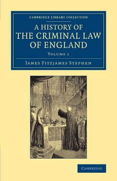 A History of the Criminal Law of England - Stephen, James Fitzjames