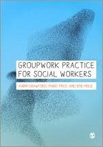 Groupwork Practice for Social Workers - Crawford, Karin; Price, Marie; Price, Bob