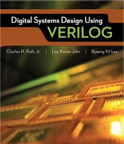 Digital Systems Design Using Verilog - Roth, Charles; John, Lizy K.; Kil Lee, Byeong