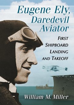 Eugene Ely, Daredevil Aviator - Miller, William M.