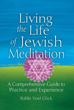 Living the Life of Jewish Meditation - Glick, Rabbi Yoel