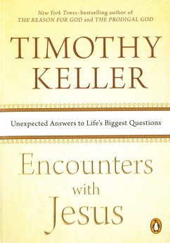 Encounters with Jesus: Unexpected Answers to Life's Biggest Questions - Keller, Timothy
