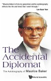 Accidental Diplomat, The: The Autobiography of Maurice Baker