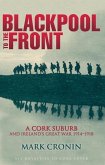 Blackpool to the Front: A Cork Suburb and Ireland's Great War 1914-1918