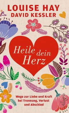 Heile dein Herz (eBook, ePUB) - Hay, Louise; Kessler, David