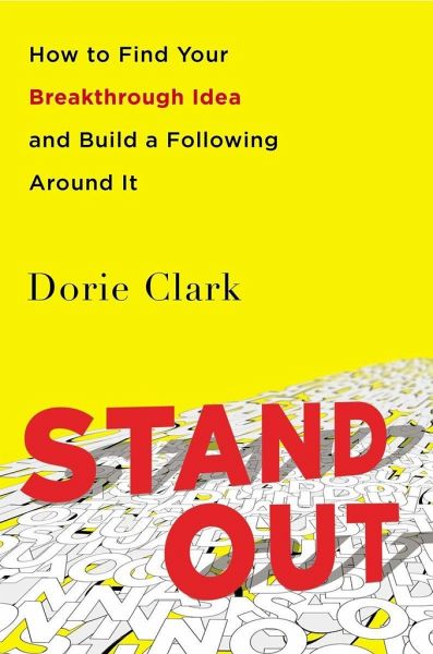 Stand Out: How to Find Your Breakthrough Idea and Build a Following Around  It von Dorie Clark portofrei bei bücher.de bestellen