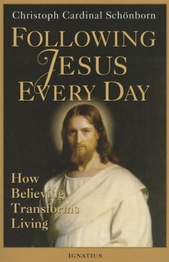 Following Jesus Every Day: How Believing Transforms Living - Schoenborn, Christoph