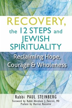 Recovery, the 12 Steps and Jewish Spirituality - Steinberg, Rabbi Paul