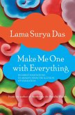 Make Me One with Everything: Buddhist Meditations to Awaken from the Illusion of Separation