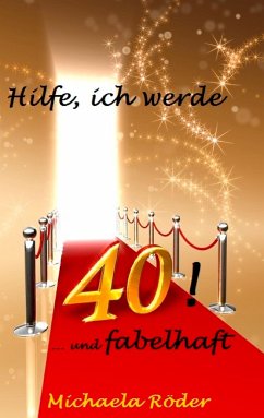 Hilfe, ich werde 40! - Röder, Michaela