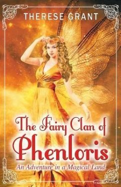 The Fairy Clan of Phenloris: An Adventure in a Magical Land - Grant, Therese