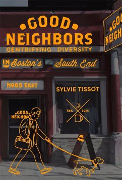 Good Neighbors: Gentrifying Diversity in Boston's South End - Tissot, Sylvie