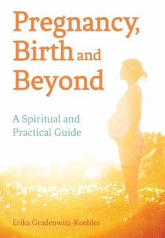 Pregnancy, Birth and Beyond - Gradenwitz-Koehler, Erika