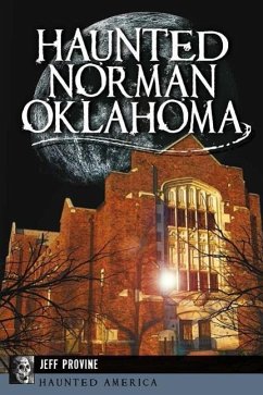 Haunted Norman, Oklahoma - Provine, Jeff