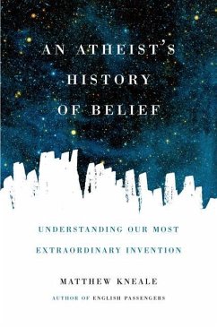 An Atheist's History of Belief - Kneale, Matthew