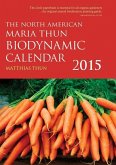 The North American Maria Thun Biodynamic Calendar 2015