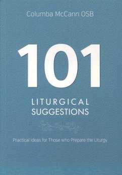 101 Liturgical Suggestions: Practical Ideas for Those Who Prepare the Liturgy - McCann, Columba