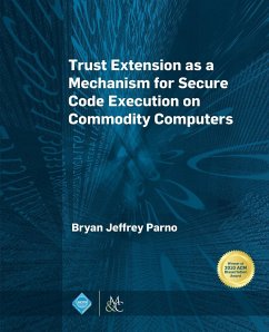 Trust Extension as a Mechanism for Secure Code Execution on Commodity Computers - Parno, Bryan Jeffrey