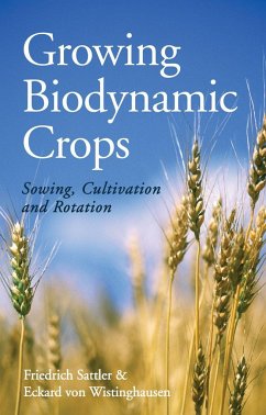 Growing Biodynamic Crops - Sattler, Friedrich; Wistinghausen, Eckard von
