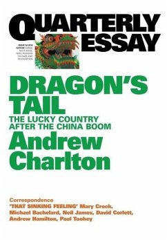 Quarterly Essay 54 Dragon's Tail: The Lucky Country After the China Boom - Charlton, Andrew