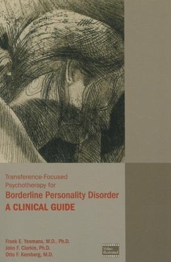 Transference-Focused Psychotherapy for Borderline Personality Disorder - Yeomans, Frank E., MD PhD; Clarkin, John F., PhD (Professor of Clinical Psychology in Psychiatr; Kernberg, Otto F., MD (New York Presbyterian Hospital- Weill Cornell