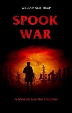 Spook War: A Memoir from the Trenches - Northrop, William