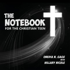 The Notebook for the Christian Teen - Gage, Onedia Nicole