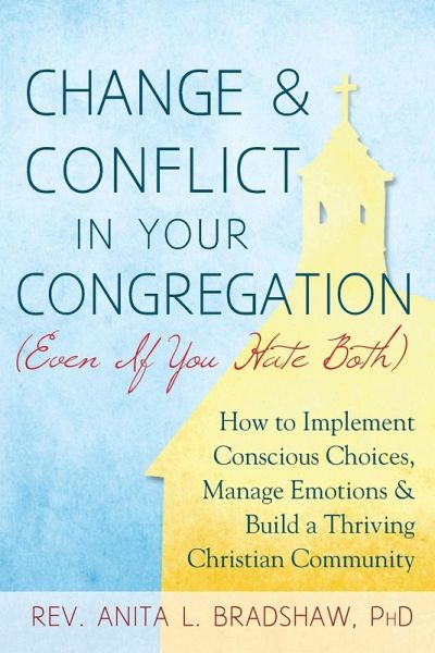 Change and Conflict in Your Congregation (Even If You Hate Both) Change and Conflict in Your Congregation (Even If You Hate Both)