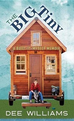 The Big Tiny: A Built-It-Myself Memoir - Williams, Dee