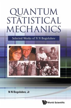 Quantum Statistical Mechanics: Selected Works of N N Bogolubov - Bogolubov Jr, Nickolai N