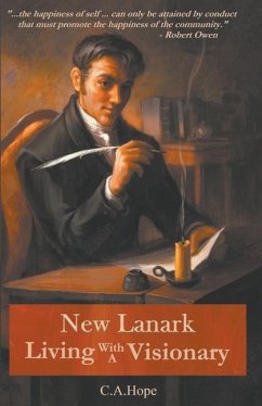 New Lanark Living with a Visionary - Hope, C. A.