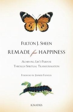 Remade for Happiness: Achieving Life's Purpose Through Spiritual Transformation - Sheen, Fulton