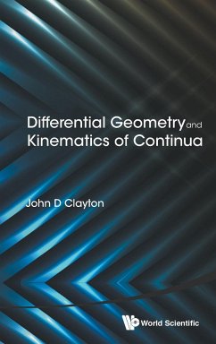 DIFFERENTIAL GEOMETRY AND KINEMATICS OF CONTINUA - John D Clayton