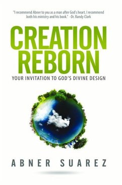 Creation Reborn: Your Invitation to God's Divine Design - Suarez, Abner