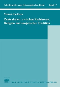 Zentralasien: Zwischen Rechtsstaat, Religion und sowjetischer Tradition (eBook, PDF) - Kachkeev, Maksat