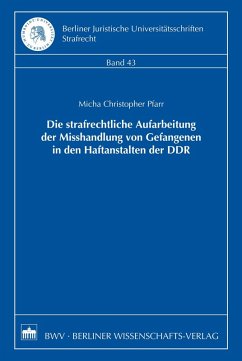 Die strafrechtliche Aufarbeitung der Misshandlung von Gefangenen in den Haftanstalten der DDR (eBook, PDF) - Pfarr, Micha Christopher
