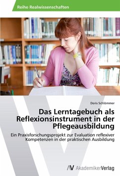 Das Lerntagebuch als Reflexionsinstrument in der Pflegeausbildung - Schlömmer, Doris