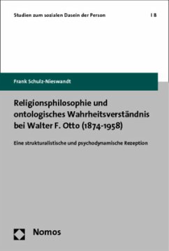 Religionsphilosophie und ontologisches Wahrheitsverständnis bei Walter F. Otto (1874-1958) - Schulz-Nieswandt, Frank