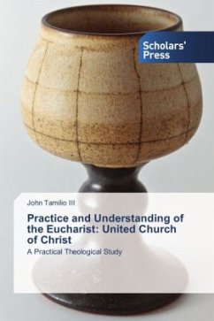 Practice and Understanding of the Eucharist: United Church of Christ - Tamilio, John