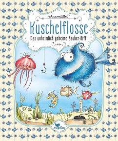 Das unheimlich geheime Zauber-Riff / Kuschelflosse Bd.1 - Müller, Nina