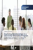 Exploring Relationships in a University Internship Program Exploring Relationships in a University Internship Program
