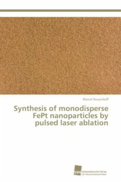 Synthesis of monodisperse FePt nanoparticles by pulsed laser ablation - Rouenhoff, Marcel