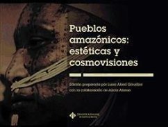 Pueblos amazónicos : estéticas y cosmovisiones - Alonso, Alicia; Abad González, Luisa