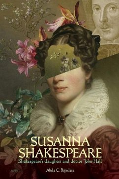 Susanna Shakespeare: Shakespeare's daughter and doctor John Hall - Rijnders, Alida C.